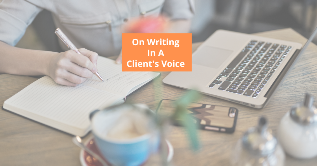 On Writing in A Client's Voice - A Brief Overview